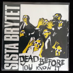 Sista Brytet - Dead Before You Know It 7"