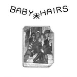 Baby Hairs - 7"